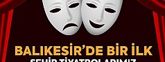 Artık Balıkesir’in de bir ‘Şehir Tiyatrosu’ olacak