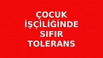 Çocuk işçiliğinde sıfır tolerans