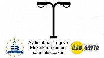 Aydınlatma direği ve Elektrik malzemesi satın alınacaktır - haberi